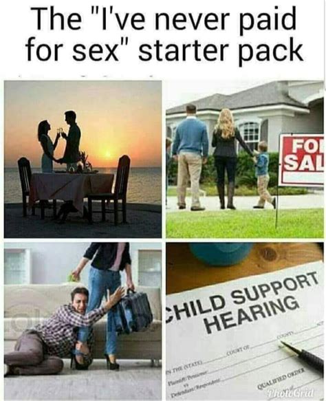The Ive Never Paid For Sex Starter Pack Rstarterpacks