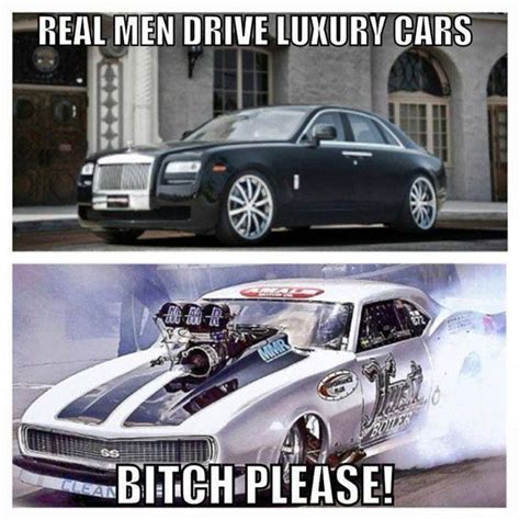 Muscle Car Memes Real Men Drive Luxury Cars Muscle Car Fan