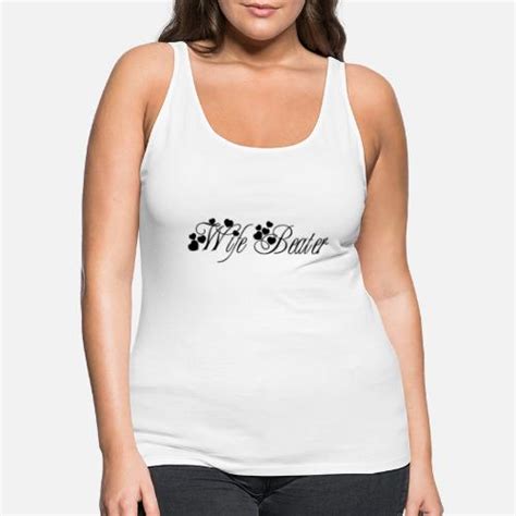 Wife Beater Womens Premium Tank Top Spreadshirt