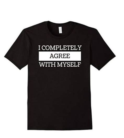 Mens I Completely Agree With Myself T Shirt