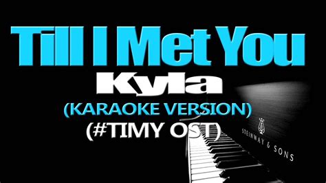 Till I Met You Kyla Karaoke Version Till I Met You Ost Youtube