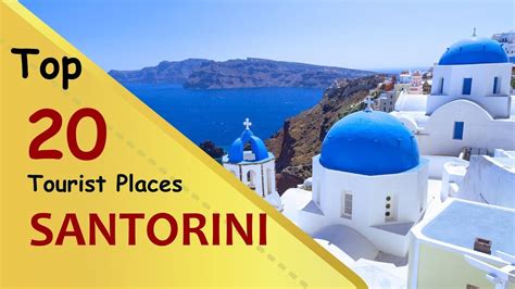 Santorini Top 20 Tourist Places Santorini Tourism Greece Youtube