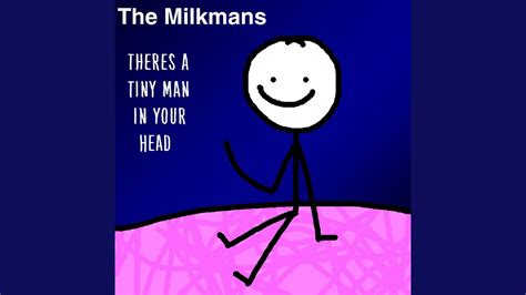 theres a tiny man in your head youtube
