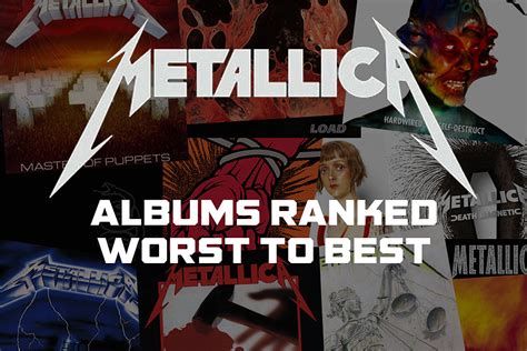 Metallica Albums Ranked Worst To Best