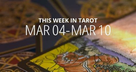 Your Weekly Tarot Reading March California Psychics