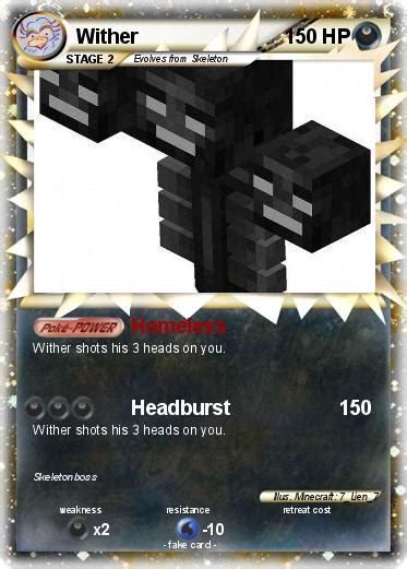 This is a much more challenging opponent than the ender dragon. Pokémon Wither 82 82 - Homeless - My Pokemon Card