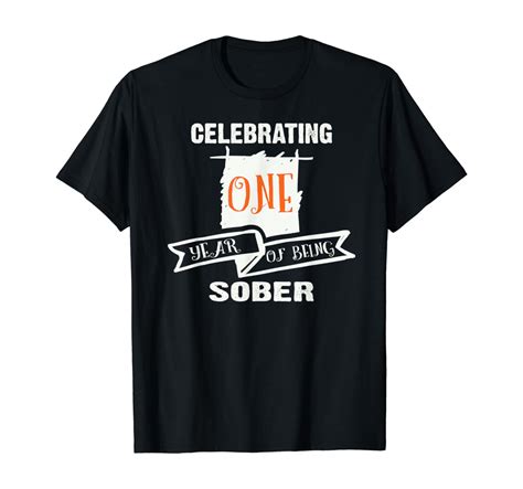 1 Year Clean And Sober First Sobriety Anniversary T Shirt Clothing