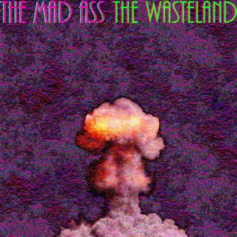 The Wasteland Mad Ass