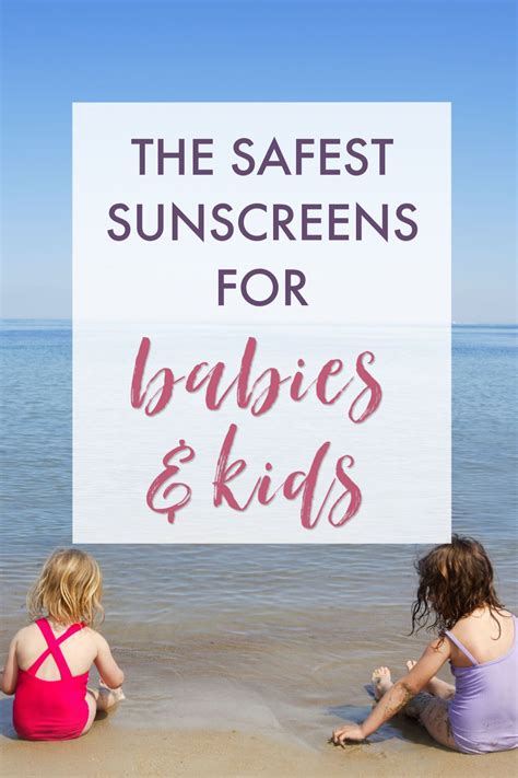 The Safest Natural Sunscreens For Babies And Kids Benzene Free Kids