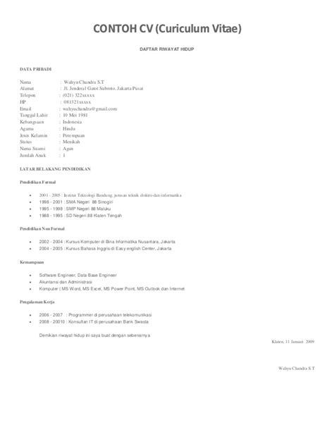 Curriculum vitae (cv) atau yang sering disebut dengan daftar riwayat hidup adalah sebuah dokumen yang menjelaskan mengenai riwayat pribadi anda secara historis. Contoh Curriculum Vitae Bahasa Indonesia Format Word - cv nabila