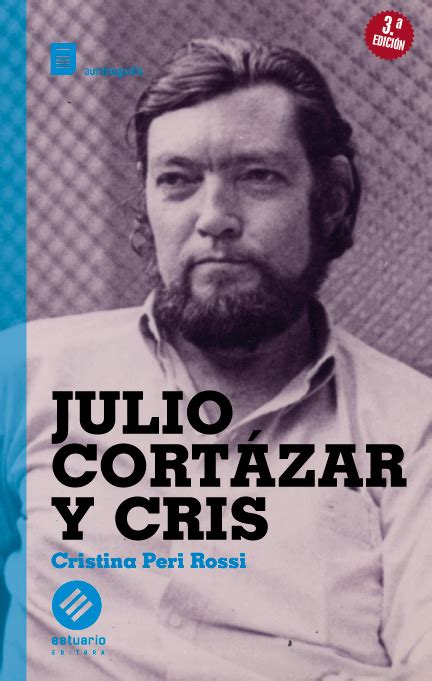 Julio Cortázar Y Cris Estuario Editora