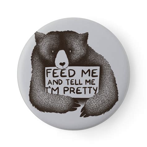 Boton Feed Me And Tell Me Im Pretty De Tobias Fonseca Colab55