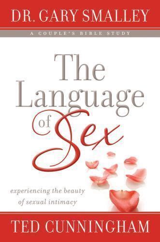 The Language Of Sex Experiencing The Beauty Of Sexual Intimacy In