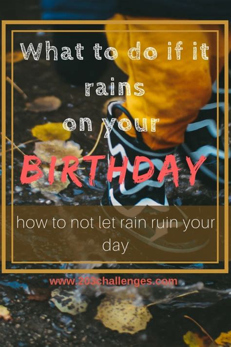 Oh No Its Raining On My Birthday What Should I Do Now 203challenges
