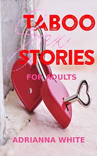 taboo sex stories for adults by adrianna white goodreads