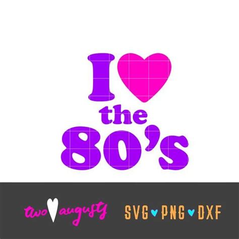 I Love The 80s Svg Dxf Png File Cricut Silhouette Etsy Cricut