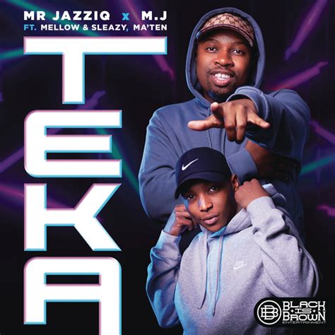 Teka Feat Mellow And Sleazy And Djy Maten Single By Mr Jazziq Spotify