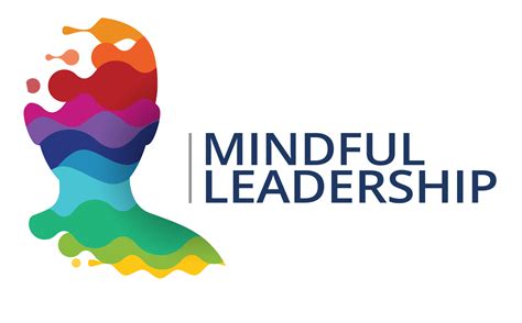 Mindful Leadership Five Characteristics Of A Mindful Leader Lee