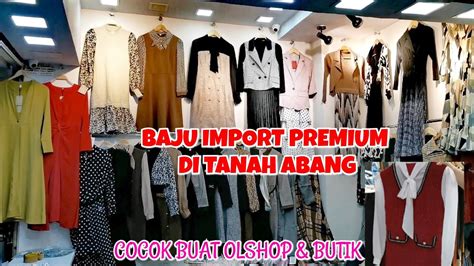 Rekomendasi Baju Import Premium Di Pasar Tanah Abang Cocok Dijual
