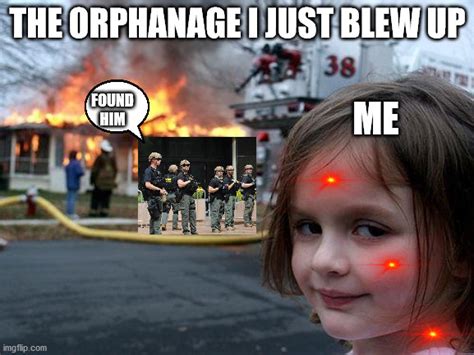 Disaster Girl Meme Imgflip