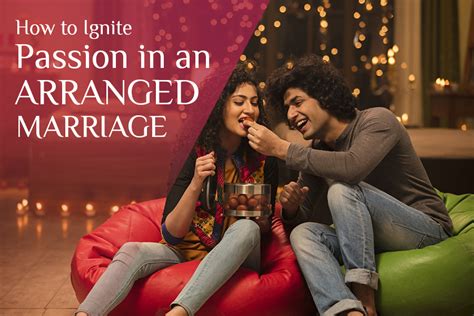 How To Ignite Passion In An Arranged Marriage Lovevivah Matrimony Blog