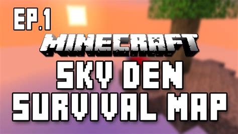 Minecraft Sky Den Survival Map Ep 1 Getting Started Playthrough