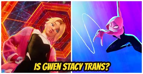 Fans Believe Gwen Stacy Is Trans In Spider Man Across The Spider Verse And Here Are The Evidence
