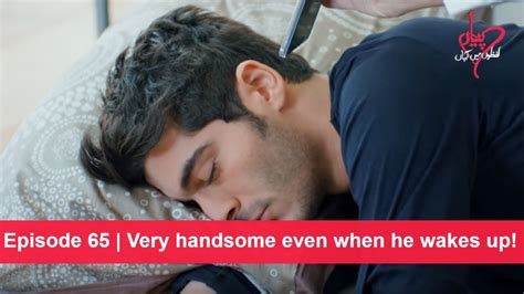 Pyaar Lafzon Mein Kahan Episode 65 Very Handsome Even When He Wakes