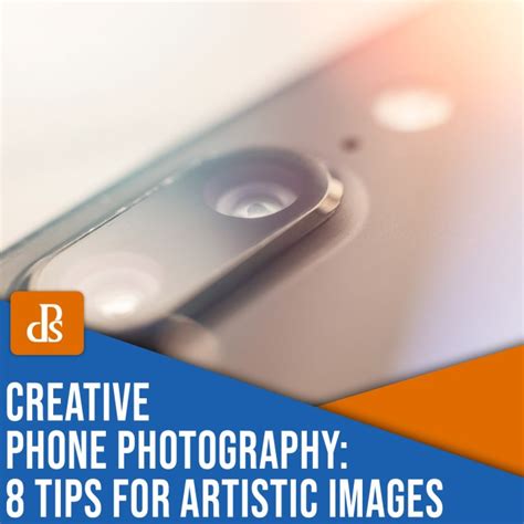 Creative Phone Photography 8 Tips For Artistic Mobile Photos