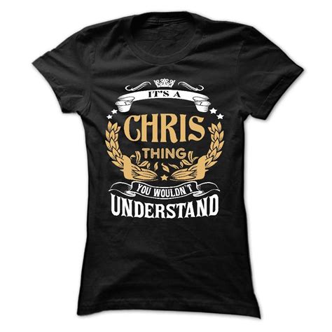 Chris Its A Chris Thing You Wouldnt Understand T Shirt Hoodie Hoodies Year Name Birthday