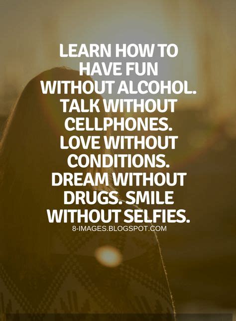 Alcohol Quotes Learn How To Have Fun Without Alcohol Talk Without