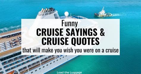 Cruise Sayings That Will Make You Wish You Were Cruising Load The Luggage
