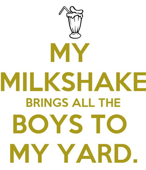 My Milkshake Brings All The Boys To My Yard Poster