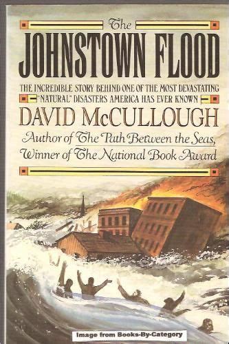 Book history of the great flood in johnstown pa. The Johnstown Flood: David McCullough: | Johnstown flood ...