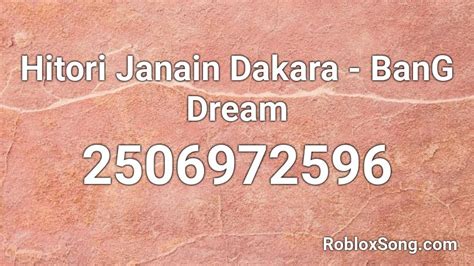You can easily copy the code or add it to your favorite list. Hitori Janain Dakara - BanG Dream Roblox ID - Roblox music codes