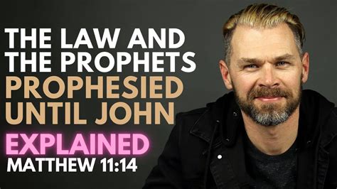 What Does It Mean The Law And The Prophets Were Until John Matthew