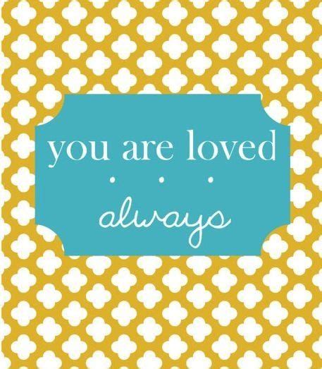You Are Loved Always Inspirational Quotes For Kids Work Quotes