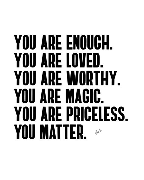 You Are Enough You Are Loved You Are Worthy You Are Magic You Are Priceless You Matter