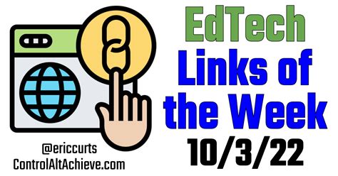 Control Alt Achieve Edtech Links Of The Week 10 3 22
