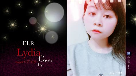 Become an eyewitness of live omg events. 💎 F.I.R 飛兒樂團 - Lydia cover by 小森mori (moriSTAR) 翻唱 / 電視劇【鬥魚】主題曲 - YouTube