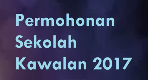 Semakan status permohonan sekolah agama menengah selangor 2020. Permohonan Sekolah Kawalan 2017 Online - MySemakan