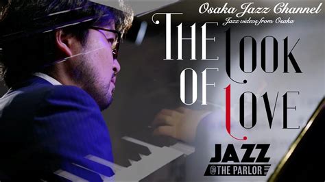 The Look Of Love Osaka Jazz Channel Jazz The Parlor 2021715
