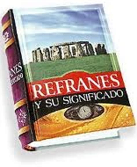 Check spelling or type a new query. Los Mejores Refranes y su Significado