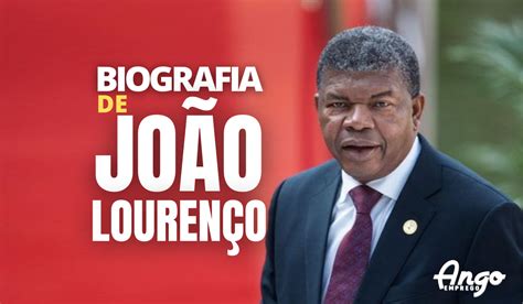 Biografia De João Lourenço História De Vida Do Presidente De Angola