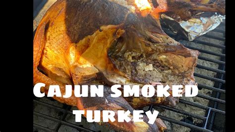 Creole Butter Injected Cajun Smoked Turkey Thanksgiving Youtube