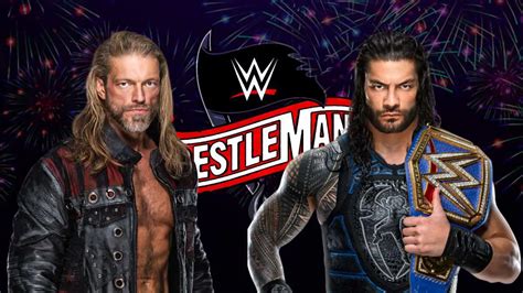 Edge Choose Roman Reigns For Wrestlemania 37 Itn Wwe