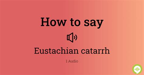 How To Pronounce Eustachian Catarrh