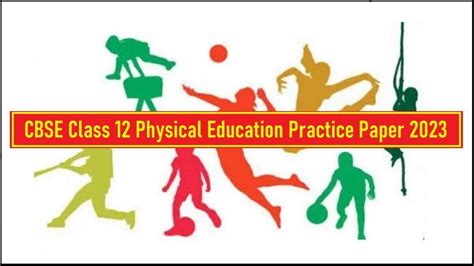 Cbse Class 12 Physical Education Practice Paper Pdf By Experts For Last Minute Revision