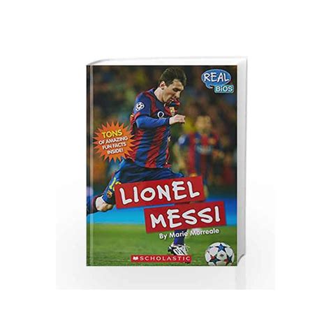 Real Bios Lionel Messi By Marie Morreale Buy Online Real Bios Lionel