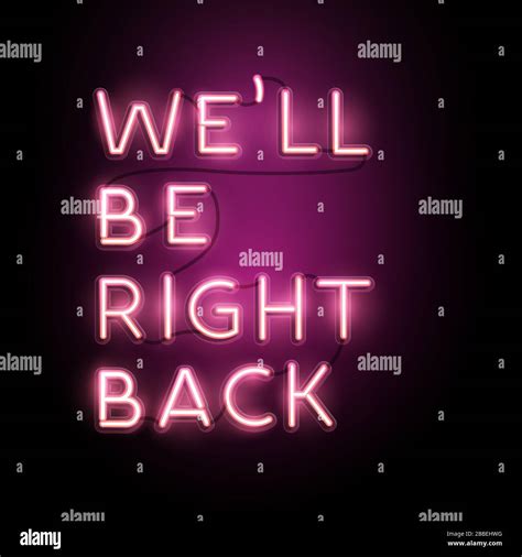 Neon Lettering Business Sign Banner Well Be Right Back Vector